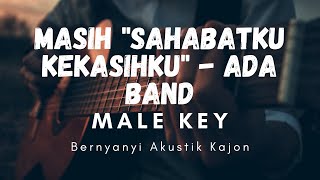 MASIH "SAHABATKU KEKASIHKU" - ADA BAND | BERNYANYI AKUSTIK KAJON ( MALE KEY )