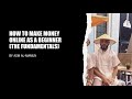 How to Make Money Online as a Complete Beginner (Full Tutorial) - The Fundamentals