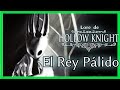 EL REY PÁLIDO ● Hollow Knight Lore ● ~Sommer