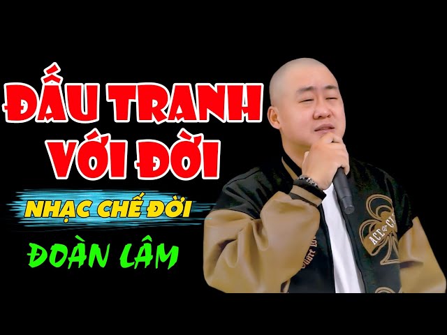 Nhạc Chế Đời - ĐẤU TRANH VỚI ĐỜI | Lúc Bé Chỉ Muốn Lớn Để Chắp Cánh Hiên Ngang Giữa Đời | Đoàn Lâm class=