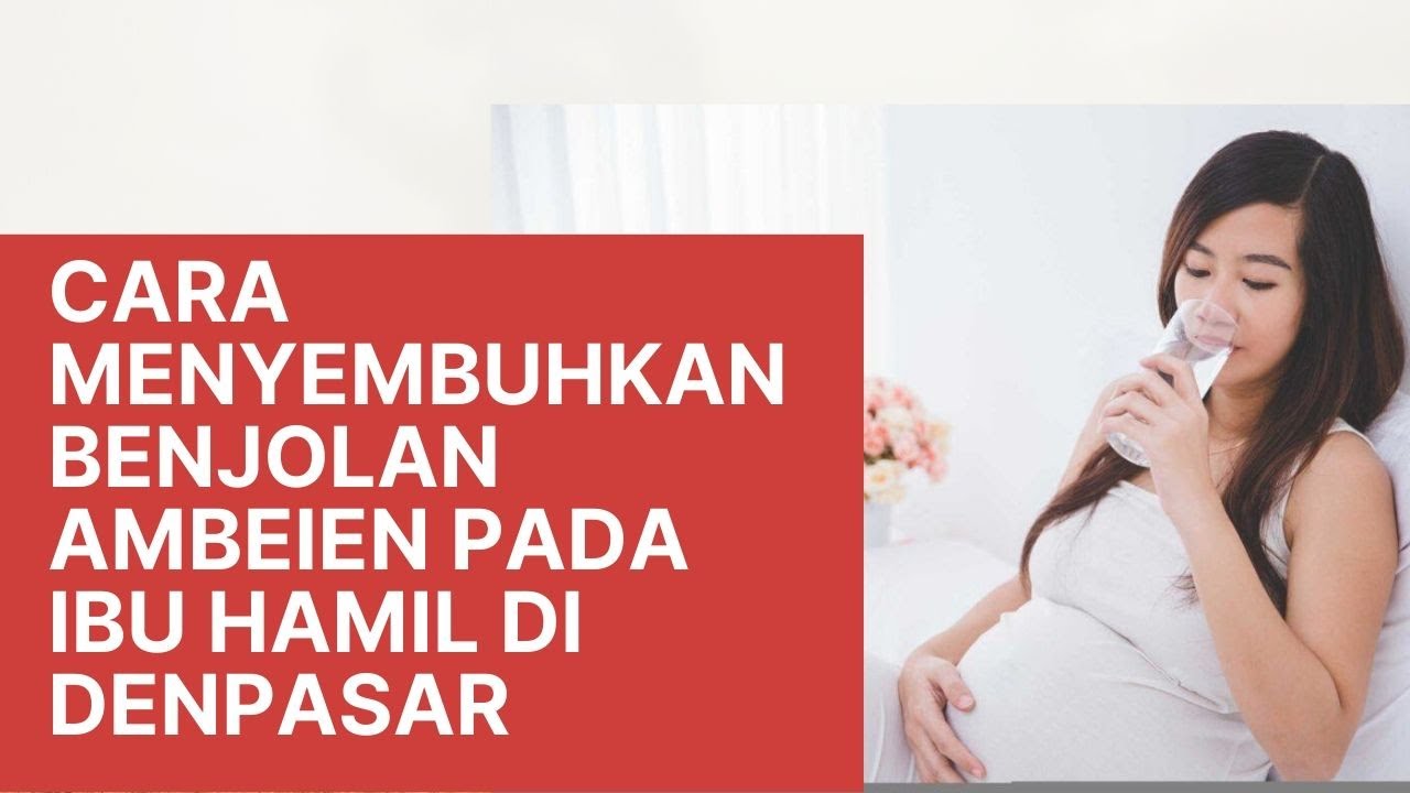 Cara Menyembuhkan Benjolan Ambeien Pada Ibu Hamil di denpasar
