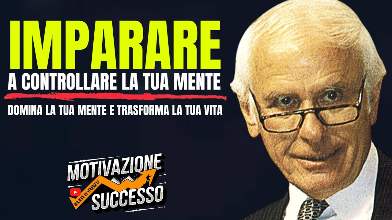 Impara a controllare la tua mente | Jim Rohn Motivazione e Sucesso ...