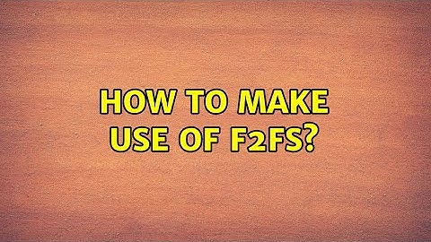 Ubuntu: How To Make Use Of F2FS?