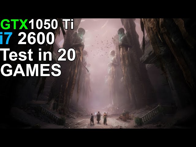 GTX 1050 Ti +i7 2600 - Test 20 Games - YouTube