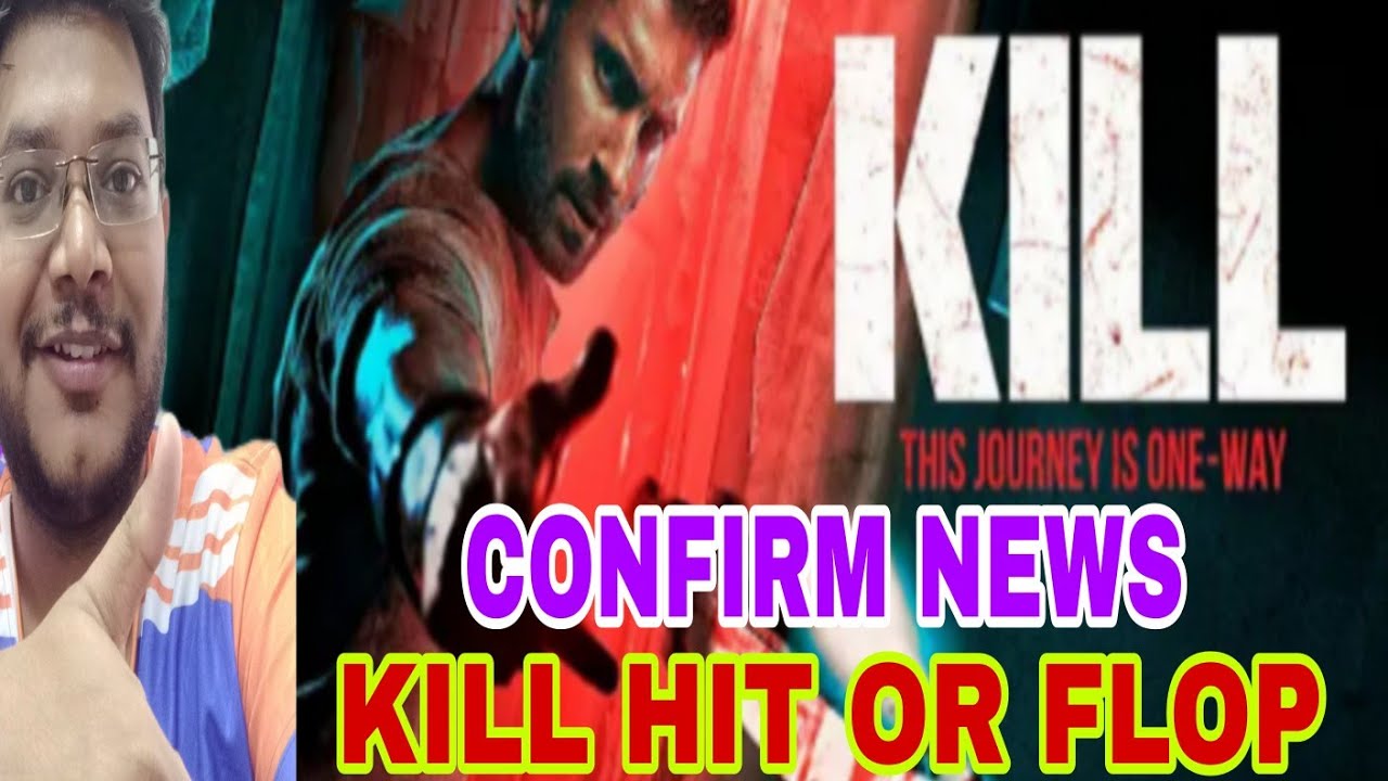KILL HIT OR FLOP | KILL FINAL VERDICT BOX OFFICE INDIA | KILL हिट हुई ...