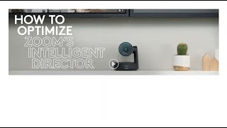 How to optimize Zoom’s Intelligent Director with Logitech Rally Cameras