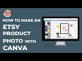 How to make an Etsy product photo with Canva