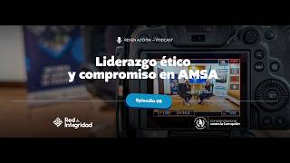 RDI en Acción | EP08: Liderazgo ético y compromiso en AMSA