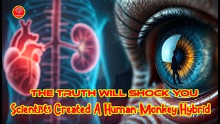 Scientists Created A Human-Monkey Hybrid... And Then They Killed It. The Truth Will Shock You.