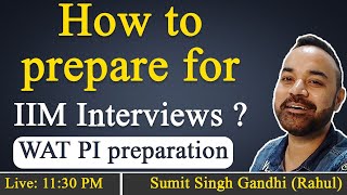 How to prepare for IIM Interviews ? | WAT PI preparation | how to start preparing for MBA interview