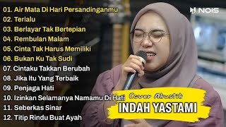 Indah Yastami Full Album | Air Mata Di Hari Persandinganmu, Terlalu | Lagu Cafe Populer 2023