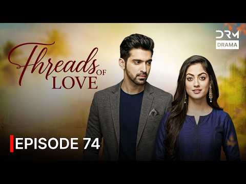 Threads of Love | Episode 74 | English Dubbed | G1516