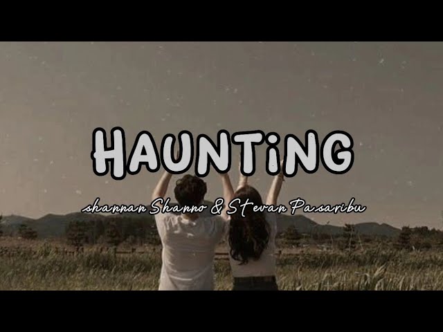 HAUNTING By. Shannan Shanno & Stevan Pasaribu (Lyrics) class=