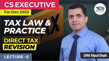 Direct Tax Revision Lecture For December 2025 / Lecture 6 / CMA Vipul Shah