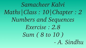 10th Maths Samacheer | Chapter 2 | Numbers & Sequences | Exercise 2.8  | Sum  ( 8 to 10 )