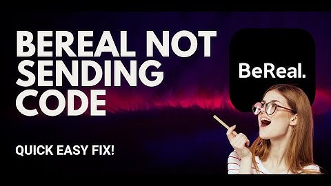 Fixing BeReal Verification Code Issues: How to Get It Sent
