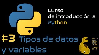 Curso de introducción a Python: #3 Tipo de datos y variables