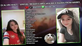 DJ NONSTOP SPECIAL REQUEST MISS WULAN X AWAN FROM MABES | DJ ALVIN KHO™