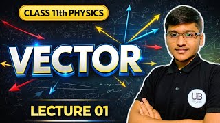 Vectors Class 11 Physics Lecture 1 | WBCHSE, CBSE, ISC, NEET & JEE | Scalar, Vector and it's types