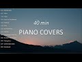 Relaxing piano covers  40 min