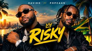 Davido ft Popcaan-Risky(Official music lyrics)
