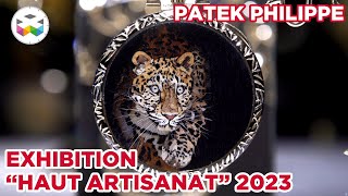 Patek Philippe - Rare Handcraft Exhibition - 2023