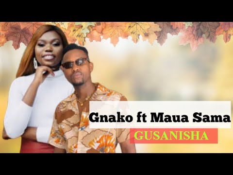 gnako-ft-maua-sama---gusanisha-(-lyrics)