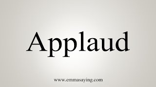 Learn how to say applaud with emmasaying free pronunciation tutorials.
definition and meaning can be found here:
https://www.google.com/search?q=define+applaud