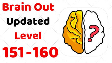 Brain Out Level 151 152 153 154 155 156 157 158 159 160  Walkthrough Solution (Updated)