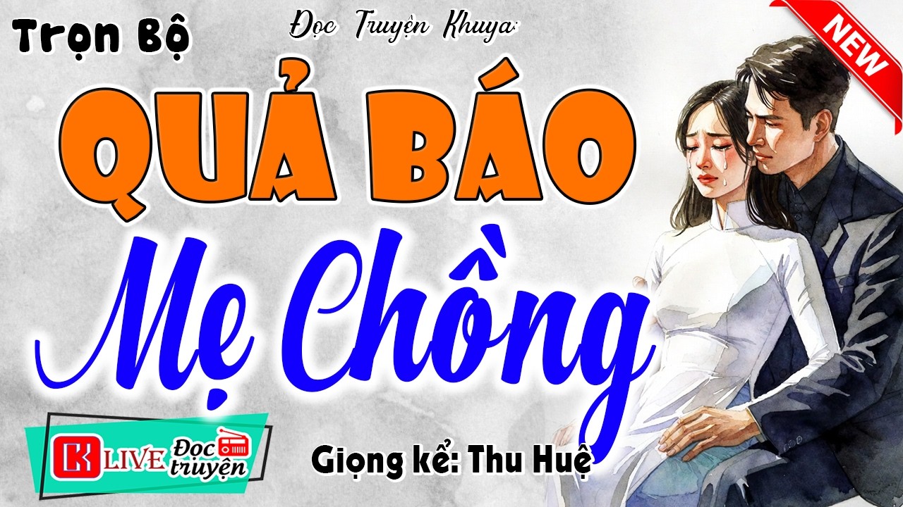 Nghe truyện ngủ ngon: QUẢ BÁO MẸ CHỒNG [FULL] - Đọc truyện tâm sự có thật 2026 #mcthuhue