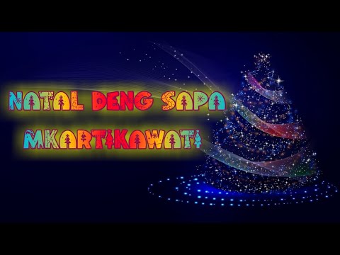 Natal Deng Sapa - mkartikawati ( official video ) LIRIK