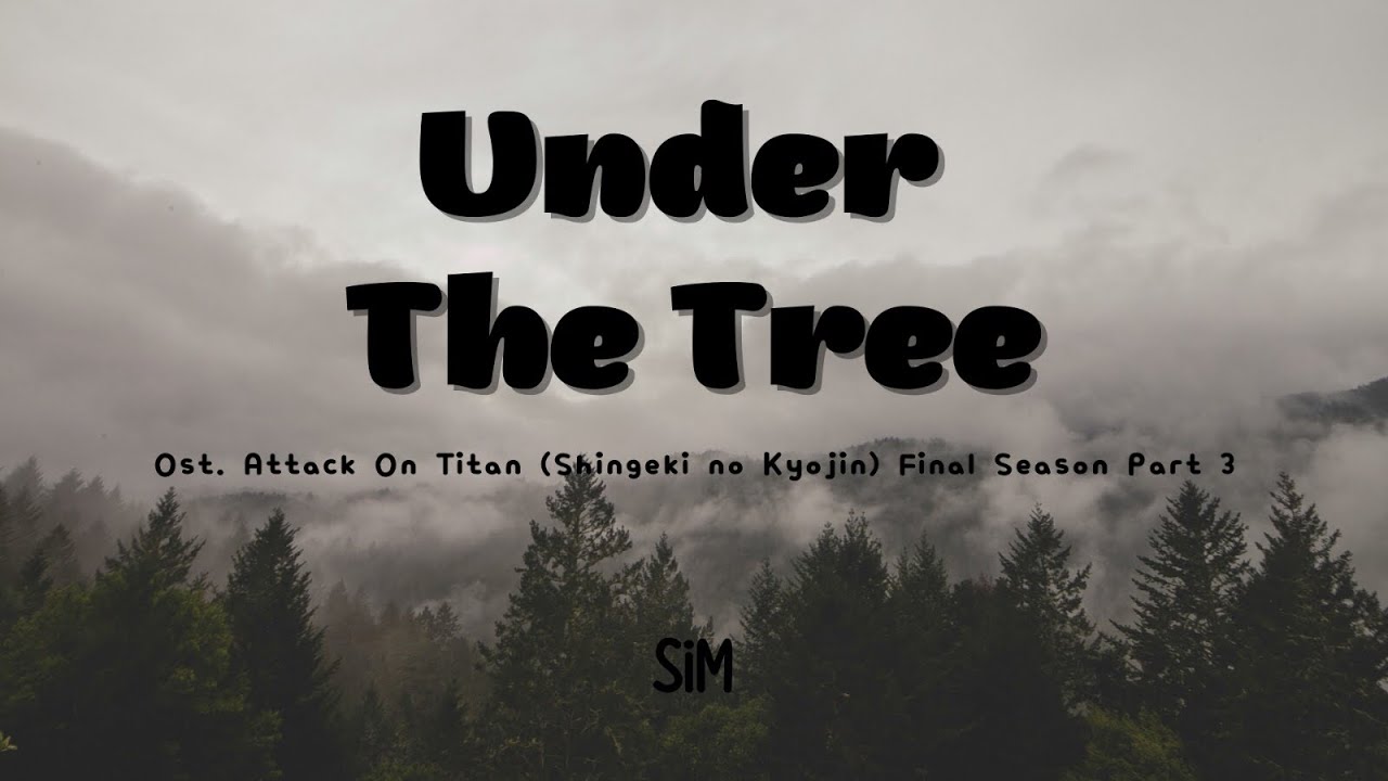 Attack on Titan The Final Season Part 3 Ending - 『UNDER THE TREE』 by SiM  (Lyrics) 