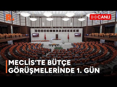 MECLİS'TE BÜTÇE GÖRÜŞMELERİNDE 1. GÜN | #CANLI