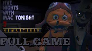 Five Nights With Mac Tonight 2  Remastered Walkthrough    Nights 1 6, 6 20 mode, All Extras, etc