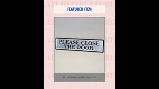 Please Close The Door Engraved Home,Store Plastic Sign1.5"x 6"
