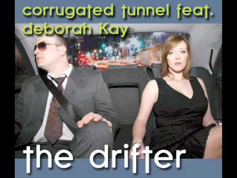 Corrugated Tunnel feat. Deborah Kay "The Drifter"