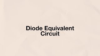 Diode Equivalent Circuit | Electronic Circuits