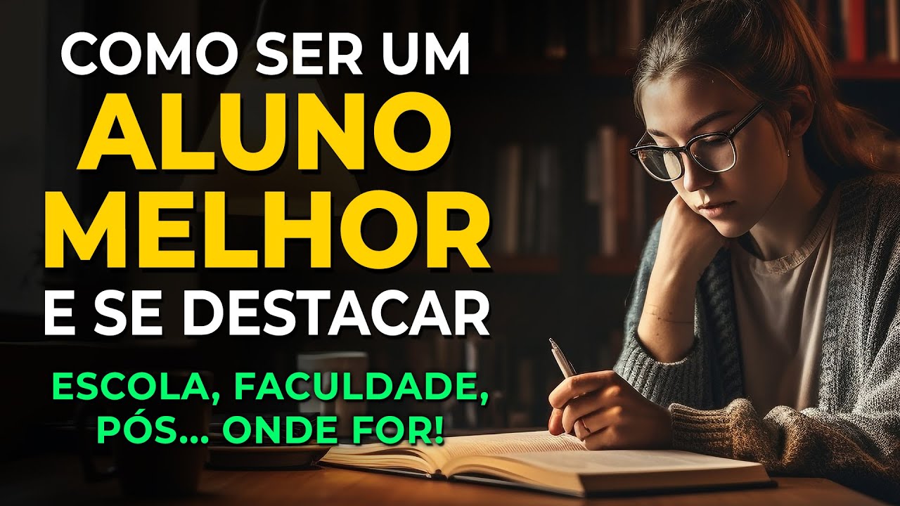 Como Ser Um Aluno Melhor e Se Destacar na Vida e no Trabalho - YouTube