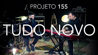 Video thumbnail of "Tudo Novo - Projeto 155"
