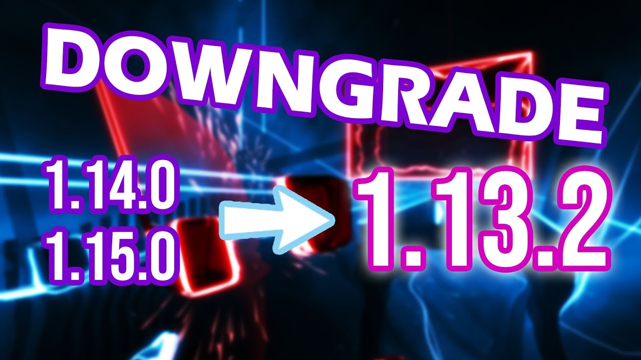 Downgrade Beat Saber From 1 14 15 To 1 13 2 On Oculus Quest 2 Not Working On 1 16 Youtube