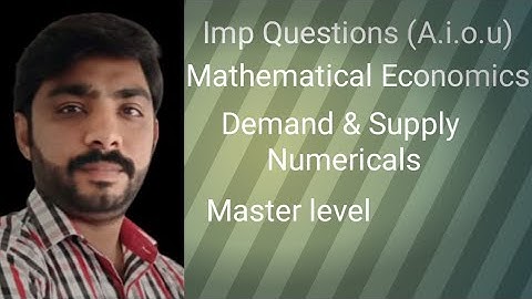 A.i.o.u: Mathematical economics: Numerical Master level Demand & Supply lecture sir Tahir