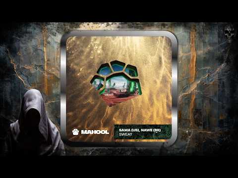 Sama (US) & Nawe (BR) – Sweat (Original Mix) [MAHOOL]