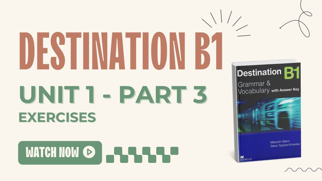 DESTINATION B1 | UNIT 1-PART 3 | Exercises-Bài tập - YouTube