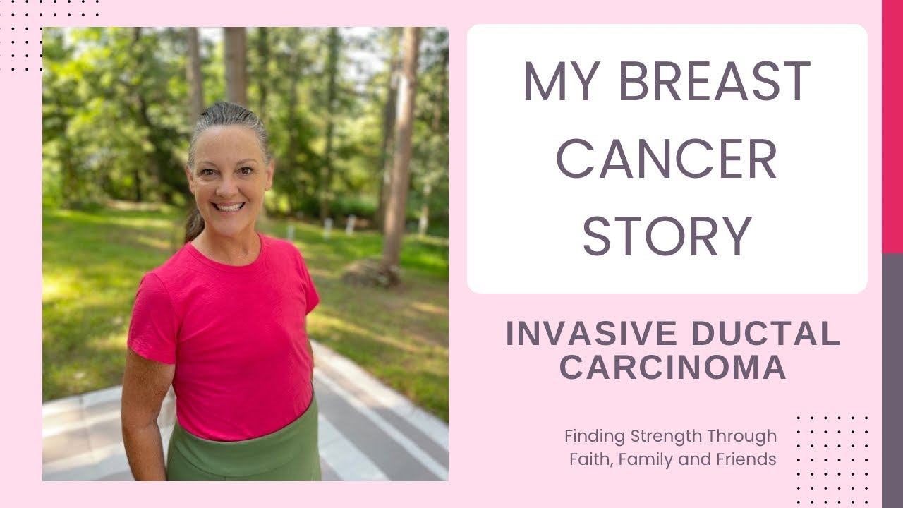 My Breast Cancer Story: Invasive Ductal Carcinoma