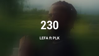 Lefa - 230 ft PLK (Lyrics/Paroles)