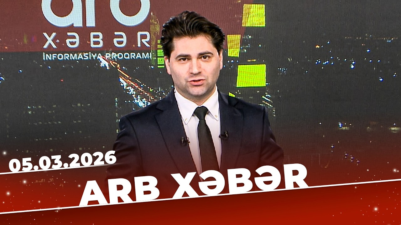 ARB Xəbər - Tam Bölüm - 05.03.2026