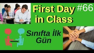 66 - Reading Text 2 The First Day In Class (Sınıfta İlk Gün)