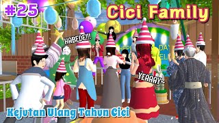 CICI FAMILY [ Kejutan Ulang Tahun Cici ] #25 | SAKURA SCHOOL SIMULATOR