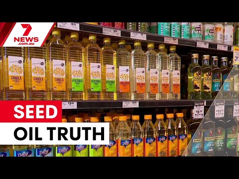 Experts debunk viral seed oil health warnings | 7NEWS