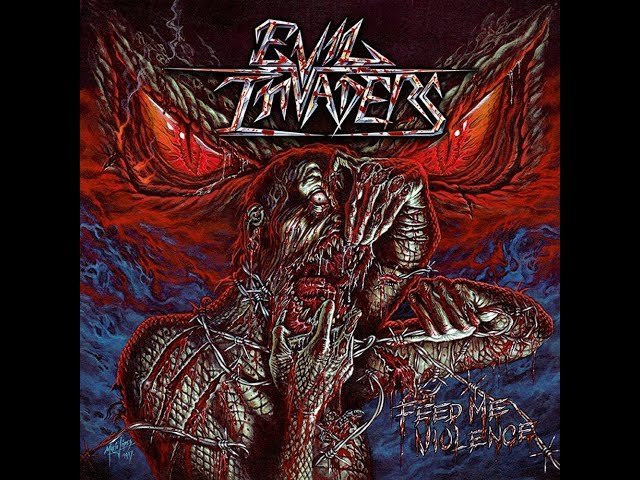 Evil Invaders - Feed Me Violence